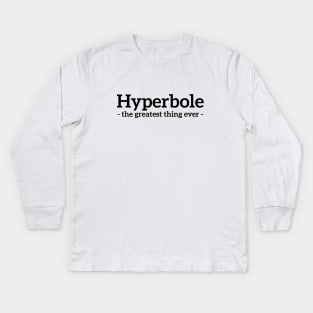 Hyperbole - the greatest thing ever funny t-shirt Kids Long Sleeve T-Shirt